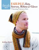 Fair Isle Hats, Scarves, Mittens and Gloves 7 Stunning Patterns to Knit N/A 9781621137719 Front Cover