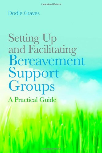 Setting up and Facilitating Bereavement Support Groups A Practical Guide  2012 9781849052719 Front Cover