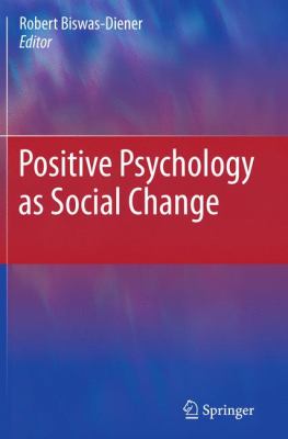 Positive Psychology As Social Change   2011 9789400723719 Front Cover