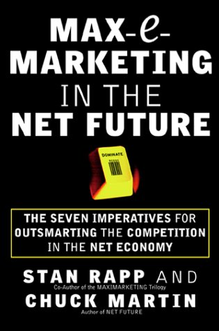 Max-E-Marketing in the Net Future: the Seven Imperatives for Outsmarting the Competition   2001 9780071364720 Front Cover