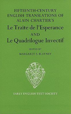 Fifteenth Century Translations of Alain Chartier's le Traite de l'Esperance and le Quadrilogue Invectif   1974 9780197222720 Front Cover