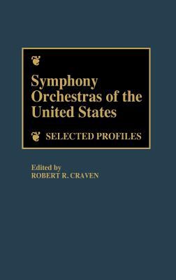 Symphony Orchestras of the United States Selected Profiles  1986 9780313240720 Front Cover