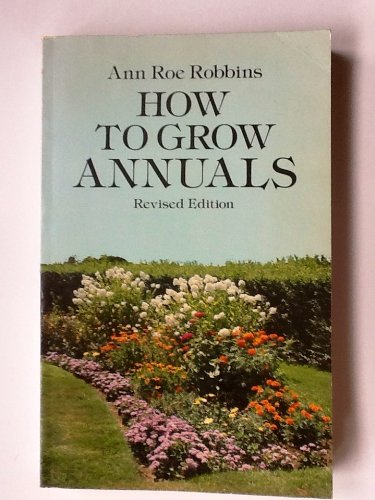 How to Grow Annuals  1977 (Reprint) 9780486232720 Front Cover