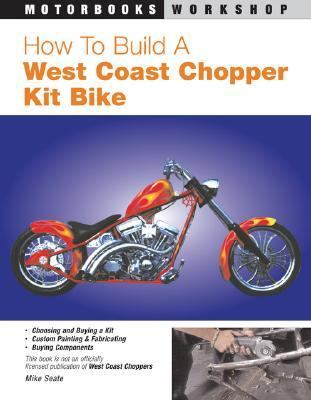 How to Build a West Coast Chopper Kit Bike   2004 (Revised) 9780760318720 Front Cover