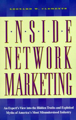 Inside Network Marketing : An Expert's View into Hidden Truths and Exploited Myths of America's Most Misunderstood Industry  1996 9780761506720 Front Cover