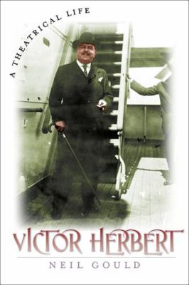 Victor Herbert A Theatrical Life  2011 9780823228720 Front Cover