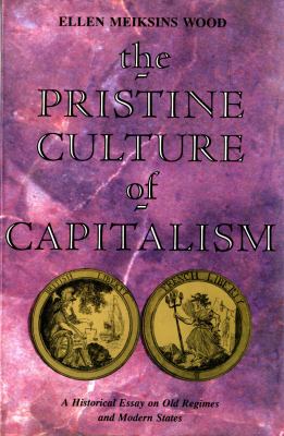 Pristine Culture of Capitalism A Historical Essay on Old Regimes and Modern States  1991 9780860915720 Front Cover