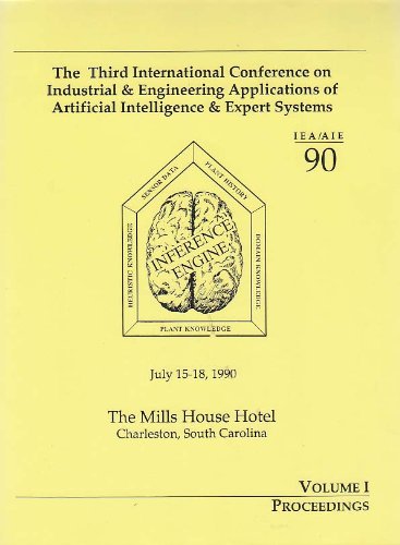 Industrial and Engineering Applications of Artificial Intelligence and Expert Systems Proceedings of the 3rd International Conference, Held July 15-18, 1990, Charleston SC - IEA - AIE, 90  1990 9780897913720 Front Cover