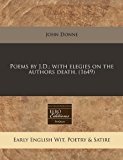 Poems by J. D. ; with elegies on the authors Death. (1649)  N/A 9781171254720 Front Cover