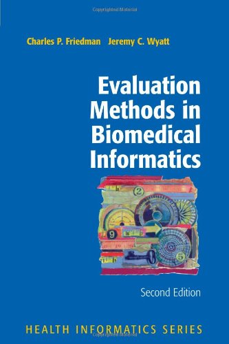 Evaluation Methods in Biomedical Informatics  2nd 2006 9781441920720 Front Cover