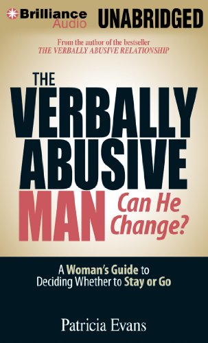 The Verbally Abusive Man, Can He Change?: A Woman's Guide to Deciding Whether to Stay or Go  2013 9781469258720 Front Cover