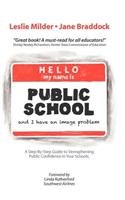 Hello! My Name Is Public School, and I Have an Image Problem:   2012 9781475929720 Front Cover