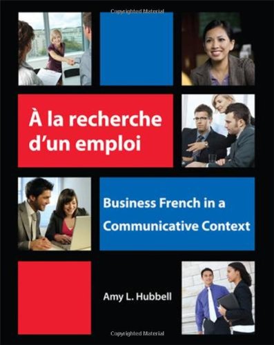 La Recherche d'un Emploi Business French in a Communicative Context  2011 9781585103720 Front Cover