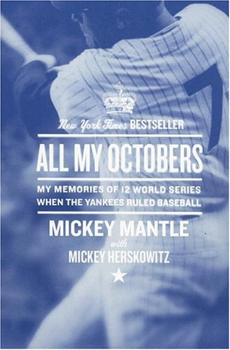 All My Octobers My Memories of 12 World Series When the Yankees Ruled Baseball N/A 9780061131721 Front Cover