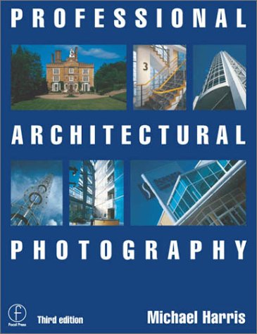 Professional Architectural Photography  3rd 2001 (Revised) 9780240516721 Front Cover