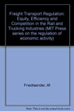 Freight Transport Regulation Equity, Efficiency and Competition in the Rail and Trucking Industries  1981 9780262060721 Front Cover