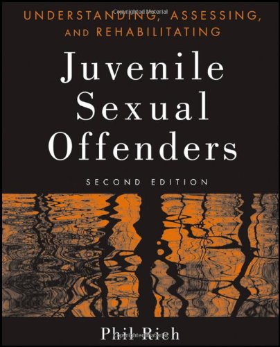 Understanding, Assessing, and Rehabilitating Juvenile Sexual Offenders  2nd 2011 9780470551721 Front Cover