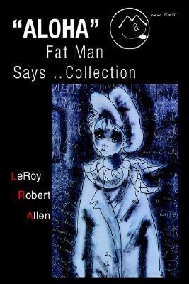 ALOHA Fat Man Says... Collection  N/A 9780595304721 Front Cover