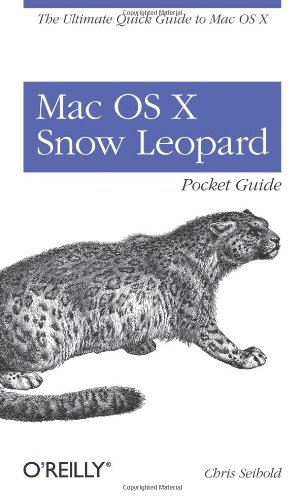 Mac OS X Snow Leopard Pocket Guide The Ultimate Quick Guide to Mac OS X  2009 9780596802721 Front Cover