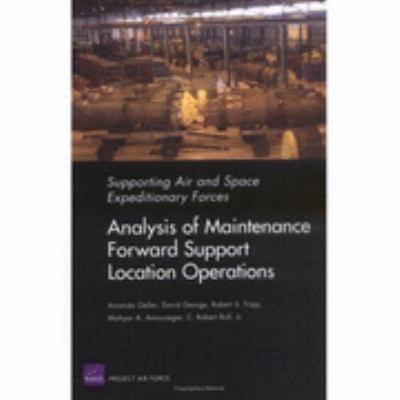 Supporting Air and Space Expeditionary Forces Analysis of Maintenance Forward Support Location Operations  2005 9780833035721 Front Cover