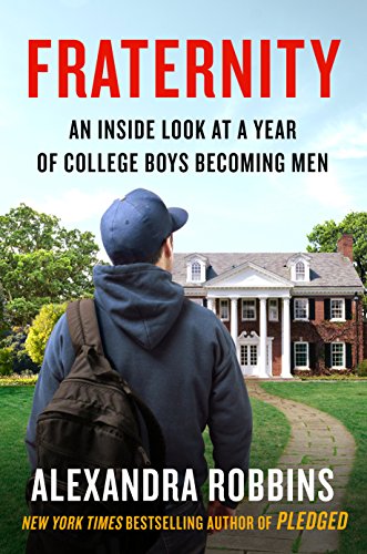 Fraternity An Inside Look at a Year of College Boys Becoming Men  2019 9781101986721 Front Cover