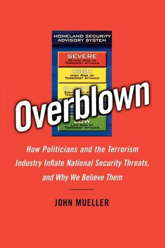 Overblown How Politicians and the Terrorism Industry Inflate National Security Threats, and Why We Believe Them  2006 9781416541721 Front Cover
