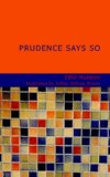 Prudence Says So  N/A 9781434671721 Front Cover