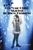 How to Get Your Child Started in Show Business   2009 9781440131721 Front Cover
