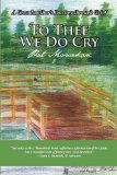 To Thee We Do Cry A Grandmother's Journey Through Grief  2010 9781450271721 Front Cover
