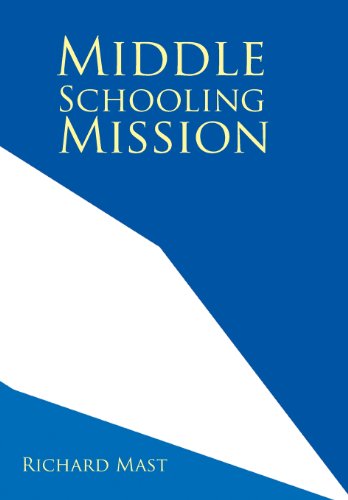 Middle Schooling Mission:   2013 9781483631721 Front Cover