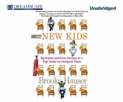 The New Kids: Big Dreams and Brave Journeys at a High School for Immigrant Teens  2011 9781611203721 Front Cover