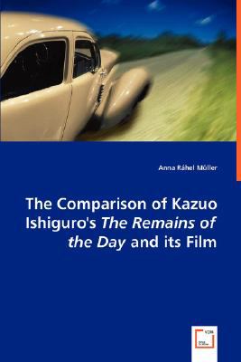 Comparison of Kazuo Ishiguro's the Remains of the Day and Its Film  N/A 9783639018721 Front Cover