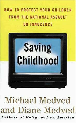 Saving Childhood Protecting Our Children from the National Assault on Innocence N/A 9780060173722 Front Cover