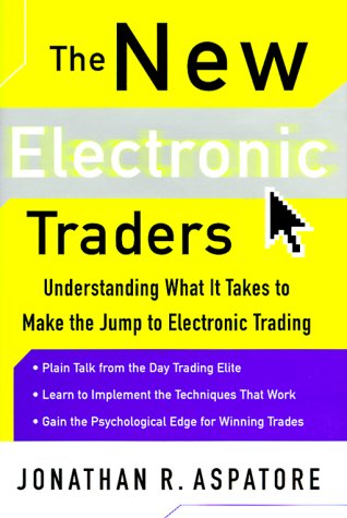 New Electronic Traders Understanding What It Takes to Make the Jump to Electronic Trading  2000 9780071357722 Front Cover