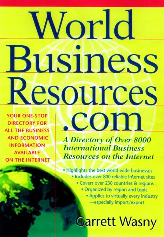 World Business Resources.Com : A Directory of 8,000+ International Business Resources on the Internet  2000 9780071360722 Front Cover