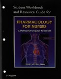 Student Workbook and Resource Guide for Pharmacology for Nurses for Pharmacology for Nurses A Pathophysiologic Approach 4th 2014 9780133389722 Front Cover