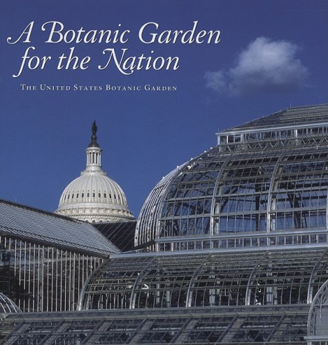 Botanic Garden for the Nation The United States Botanic Garden  2007 9780160767722 Front Cover