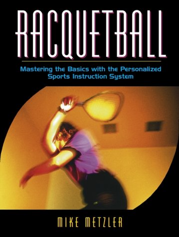Racquetball Mastering the Basics with the Personalized Sports Instruction System  2001 (Workbook) 9780205323722 Front Cover