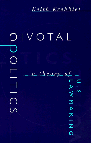 Pivotal Politics A Theory of U. S. Lawmaking  1998 9780226452722 Front Cover