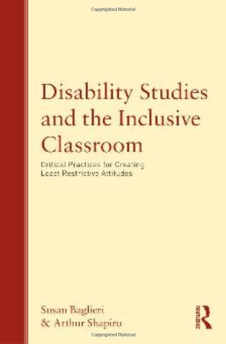 Disability Studies and the Inclusive Classroom Critical Practices for Creating Least Restrictive Attitudes  2012 9780415993722 Front Cover