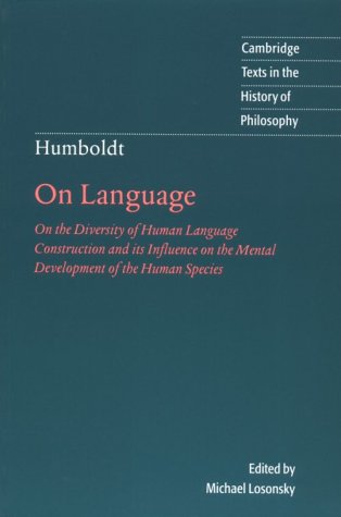 Humboldt - On Language On the Diversity of Human Language Construction and Its Influence on the Mental Development of the Human Species 2nd 1999 (Revised) 9780521667722 Front Cover