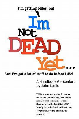 I'm Not Dead Yet!  N/A 9780578056722 Front Cover