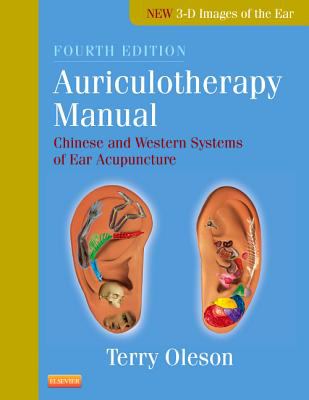 Auriculotherapy Manual Chinese and Western Systems of Ear Acupuncture 4th 2013 9780702035722 Front Cover