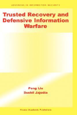 Trusted Recovery and Defensive Information Warfare   2002 9780792375722 Front Cover