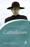 Intelligent Person's Guide to Catholicism   2005 9780826476722 Front Cover
