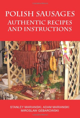 Polish Sausages, Authentic Recipes and Instructions  2009 9780982426722 Front Cover