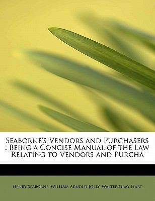 Seaborne's Vendors and Purchasers Being a Concise Manual of the Law Relating to Vendors and Purcha N/A 9781116181722 Front Cover