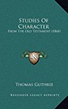 Studies of Character : From the Old Testament (1868) N/A 9781165729722 Front Cover