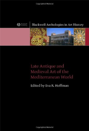 Late Antique and Medieval Art of the Mediterranean World   2007 9781405120722 Front Cover