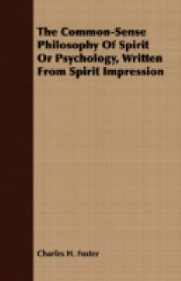 The Common-sense Philosophy of Spirit or Psychology, Written from Spirit Impression:   2008 9781408611722 Front Cover